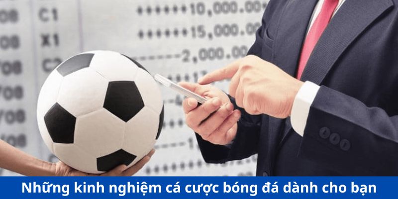 Những kinh nghiệm cá cược bóng đá dành cho bạn