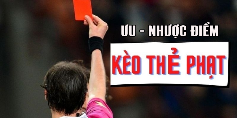 Ưu – nhược điểm khi dự đoán thẻ phạt trong bóng đá