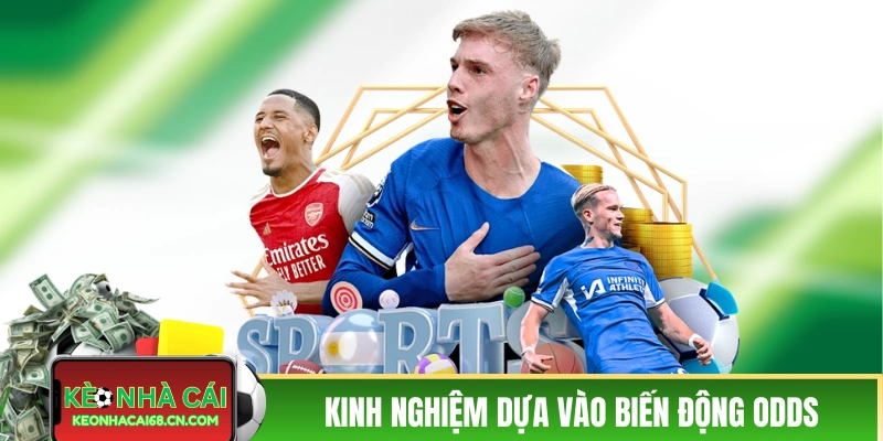 Kinh Nghiệm Thắng Kèo Chấp Từ Các Bậc Tiền Bối Lâu Năm 2 Kinh nghiệm thắng kèo chấp dựa vào biến động odds