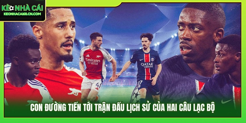 Hành trình chạm tới màn đối đầu lịch sử của hai câu lạc bộ 