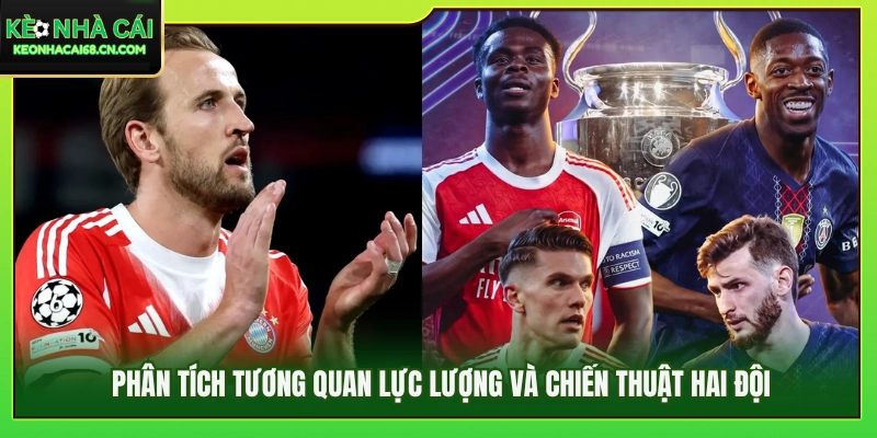 Đánh giá sức mạnh đội hình và đấu pháp của hai đội 