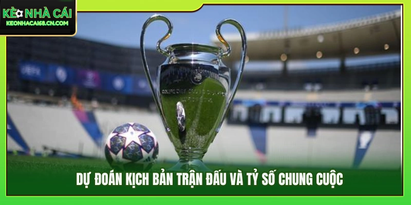 Phân tích các kịch bản có thể xảy ra trận chung kết C1 2026