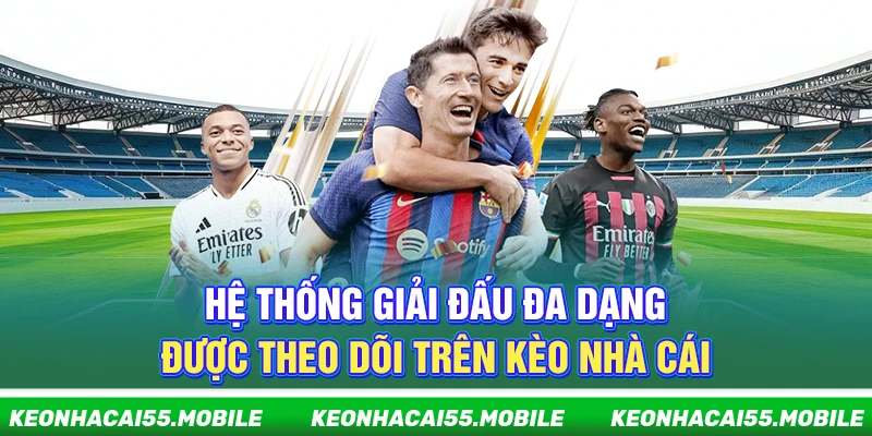 Kèo Nhà Cái: Keonhacai 5 Trực Tiếp, Soi Kèo Bóng Đá Nhanh Nhất 15 Hệ thống giải đấu đa dạng được theo dõi trên Kèo Nhà Cái