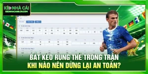 Bắt Kèo Rung Thẻ Trong Trận: Khi Nào Nên Dừng Lại An Toàn?
