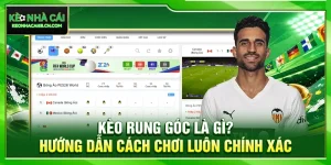 Kèo Rung Góc Là Gì? Hướng Dẫn Cách Chơi Luôn Chính Xác 