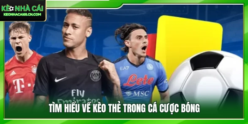 Khái niệm kèo thẻ và cách thức hoạt động 